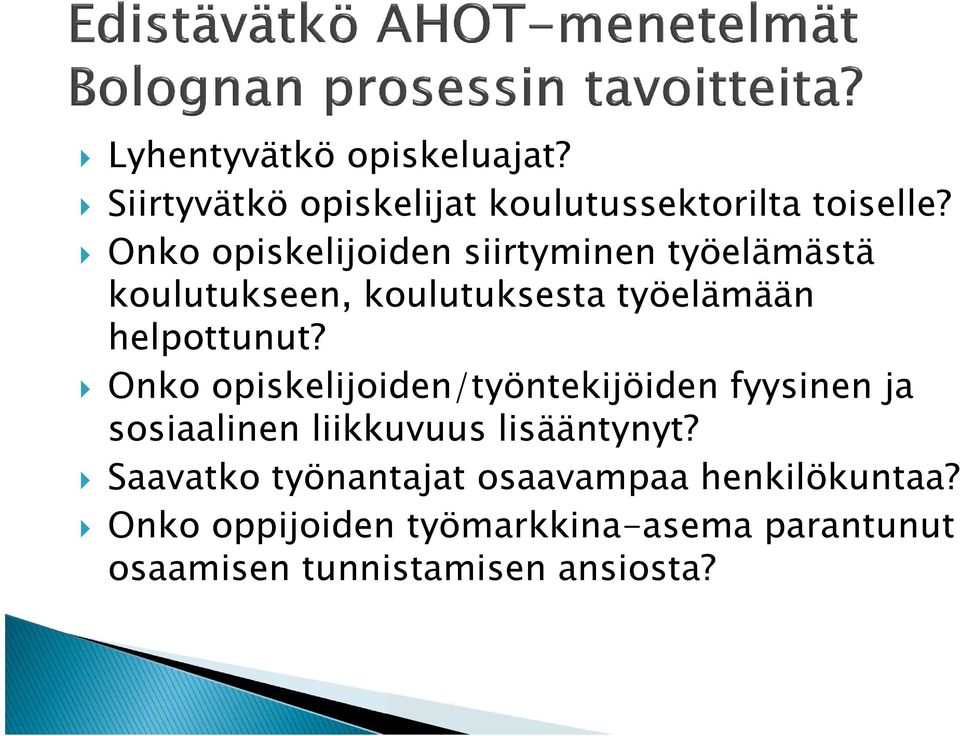 Onko opiskelijoiden/työntekijöiden fyysinen ja sosiaalinen liikkuvuus lisääntynyt?