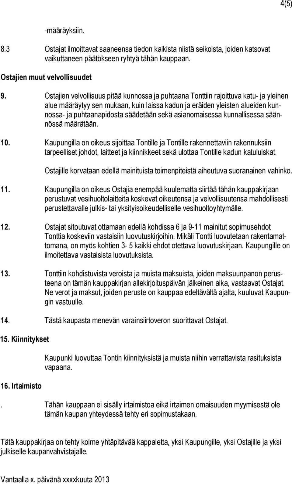 sekä asianomaisessa kunnallisessa säännössä määrätään. 10.