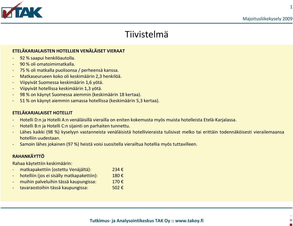 51 % on käynyt aiemmin samassa hotellissa (keskimäärin 5,3 kertaa).