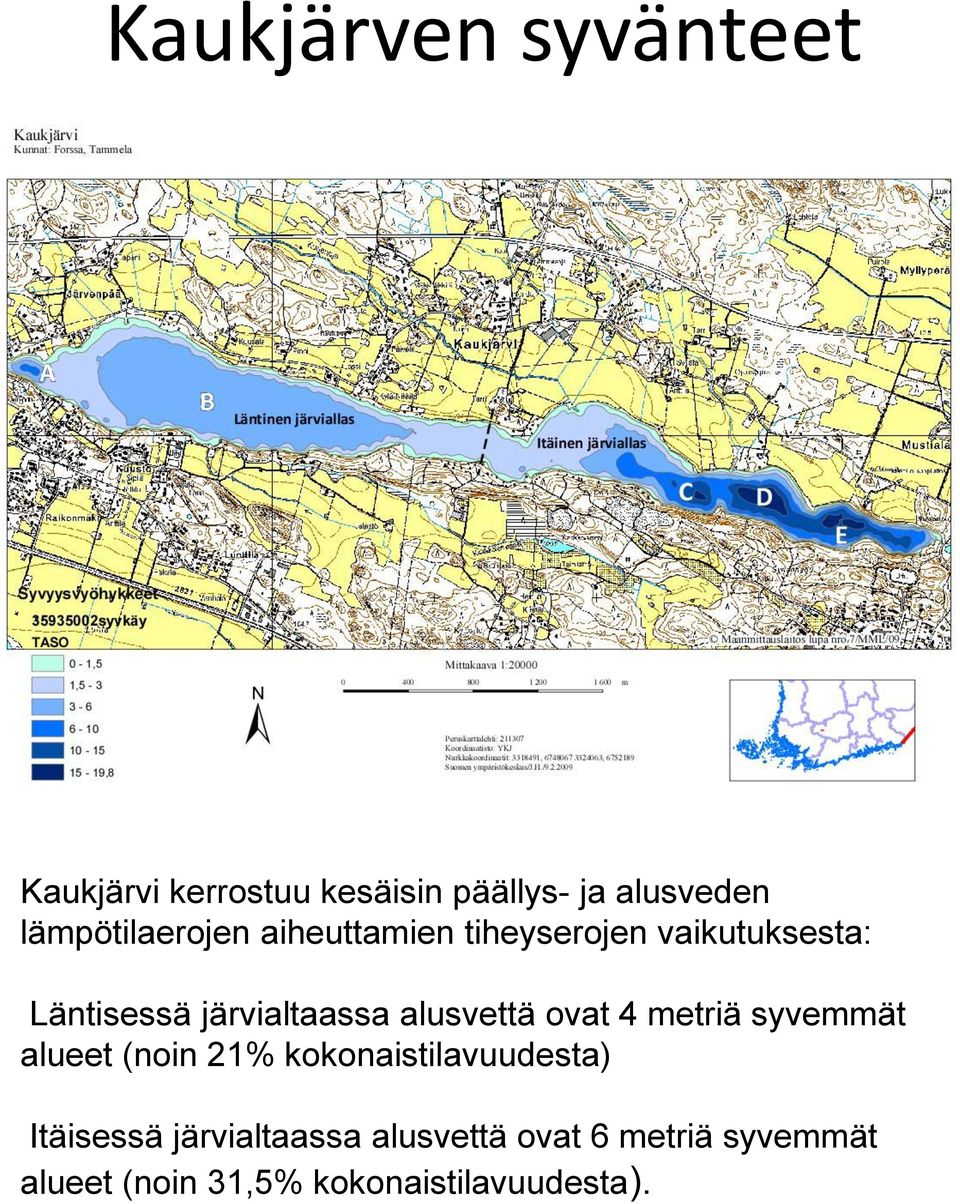 järvialtaassa alusvettä ovat 4 metriä syvemmät alueet (noin 21%