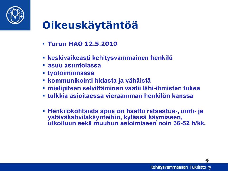 hidasta ja vähäistä mielipiteen selvittäminen vaatii lähi-ihmisten tukea tulkkia asioitaessa