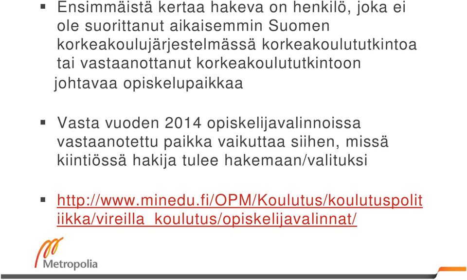 opiskelupaikkaa Vasta vuoden 2014 opiskelijavalinnoissa vastaanotettu paikka vaikuttaa siihen, missä