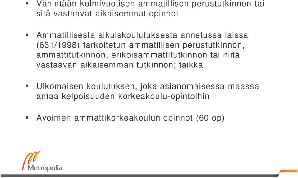 ammattitutkinnon, erikoisammattitutkinnon tai niitä vastaavan aikaisemman tutkinnon; taikka Ulkomaisen