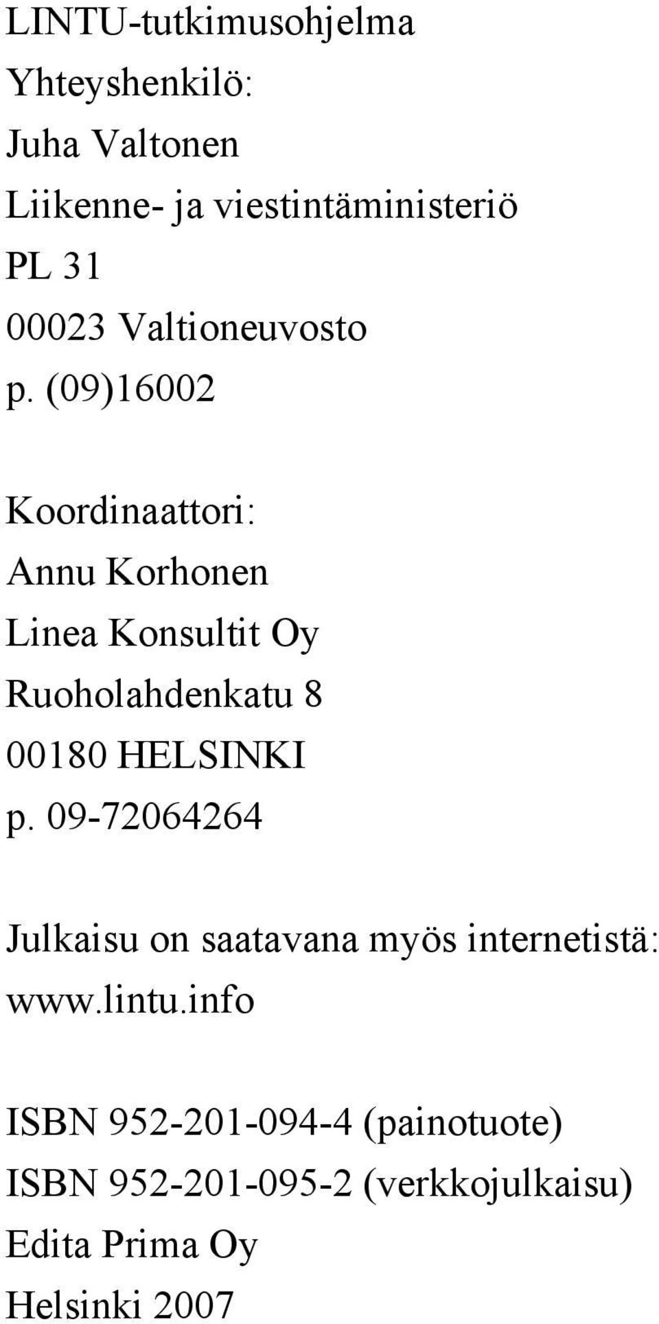 (09)16002 Koordinaattori: Annu Korhonen Linea Konsultit Oy Ruoholahdenkatu 8 00180 HELSINKI p.