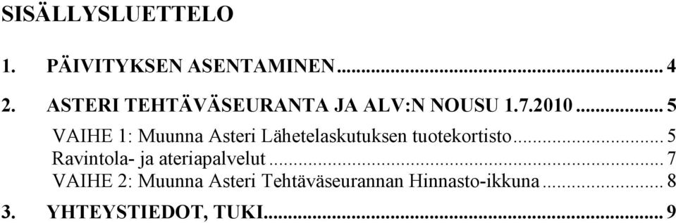 .. 5 VAIHE 1: Muunna Asteri Lähetelaskutuksen tuotekortisto.