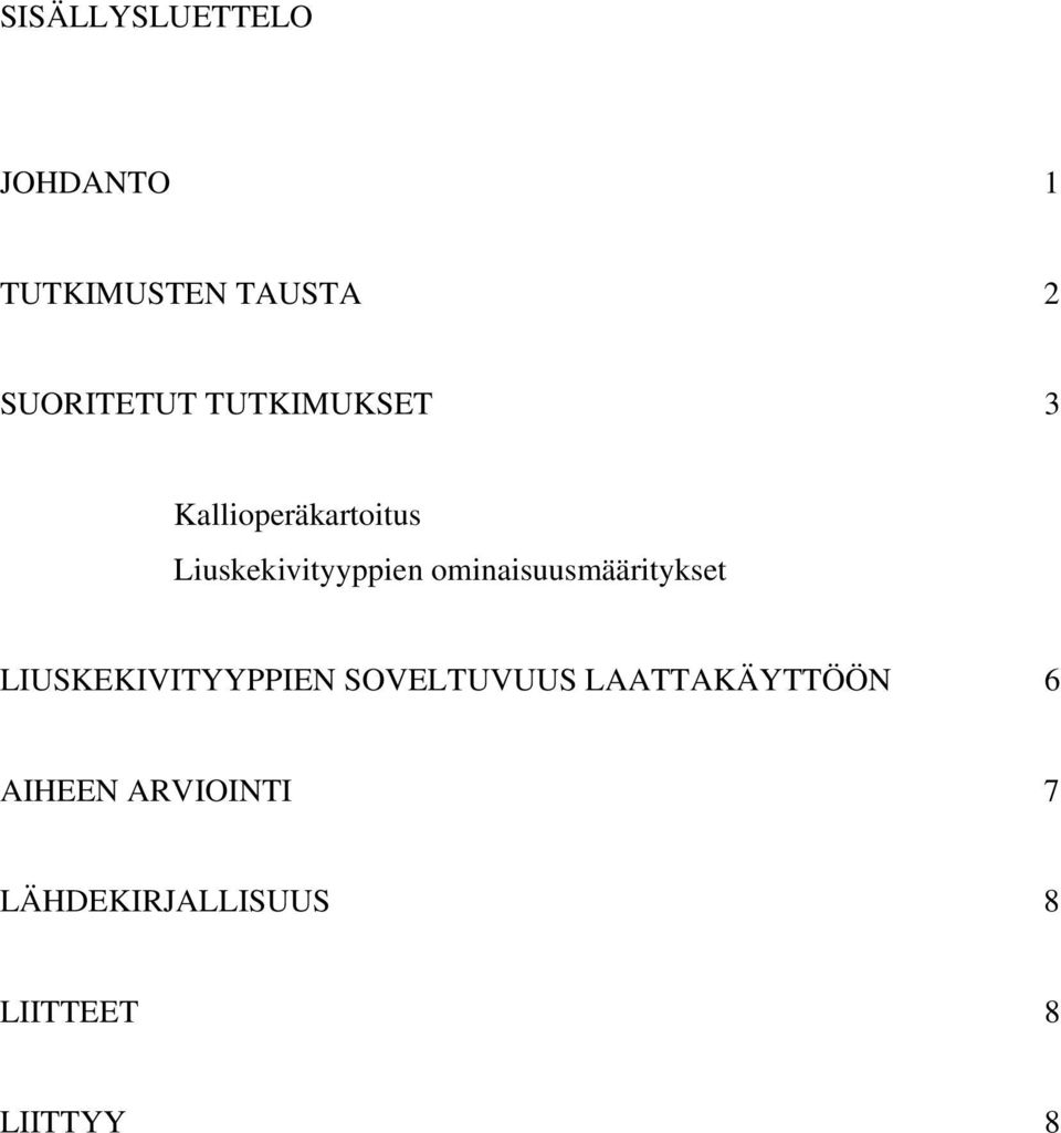 ominaisuusmääritykset LIUSKEKIVITYYPPIEN SOVELTUVUUS