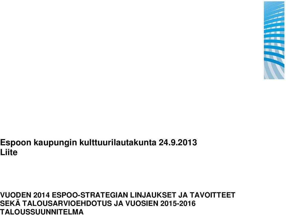 LINJAUKSET JA TAVOITTEET SEKÄ