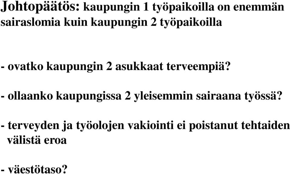 - ollaanko kaupungissa 2 yleisemmin sairaana työssä?