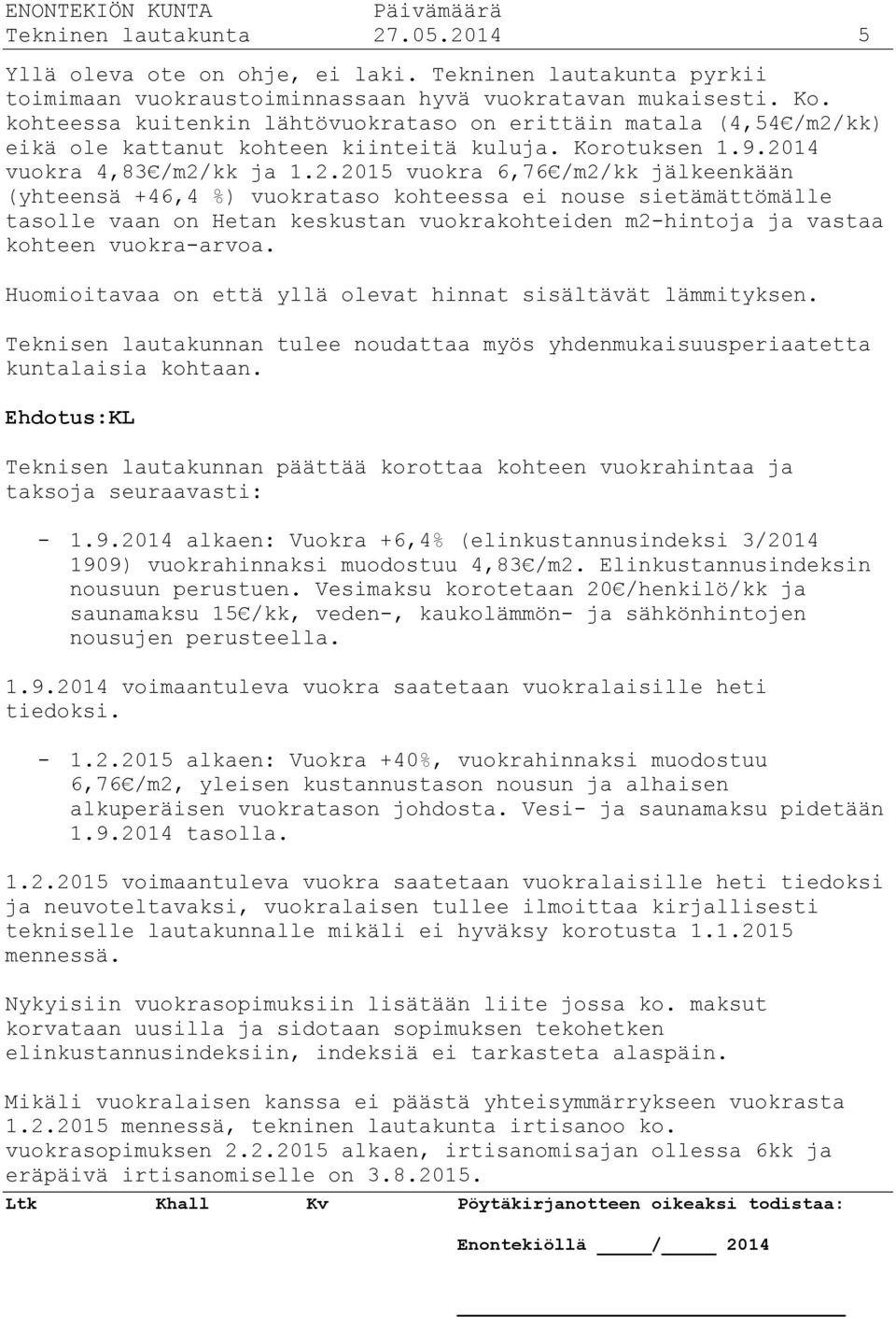 kk) eikä ole kattanut kohteen kiinteitä kuluja. Korotuksen 1.9.20