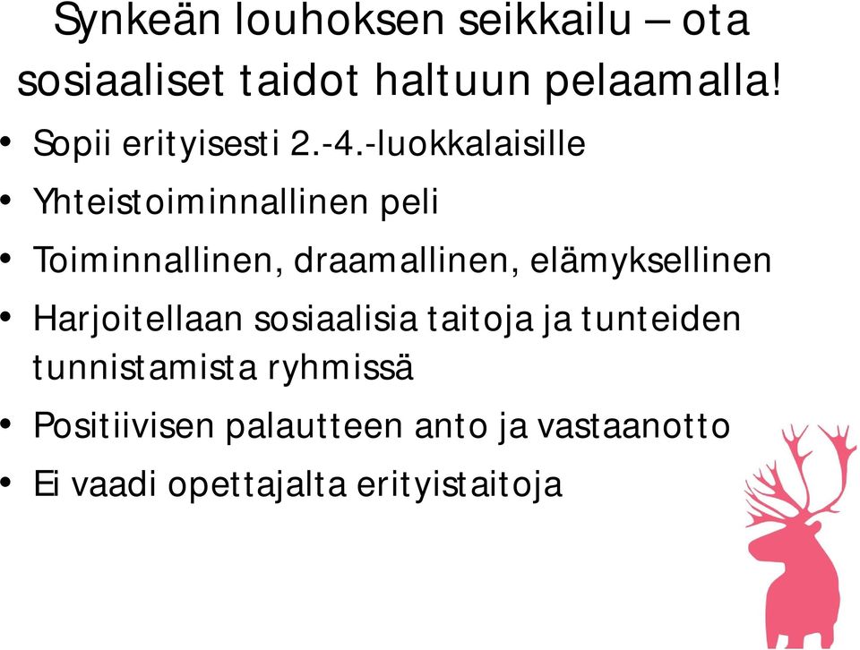 -luokkalaisille Yhteistoiminnallinen peli Toiminnallinen, draamallinen,