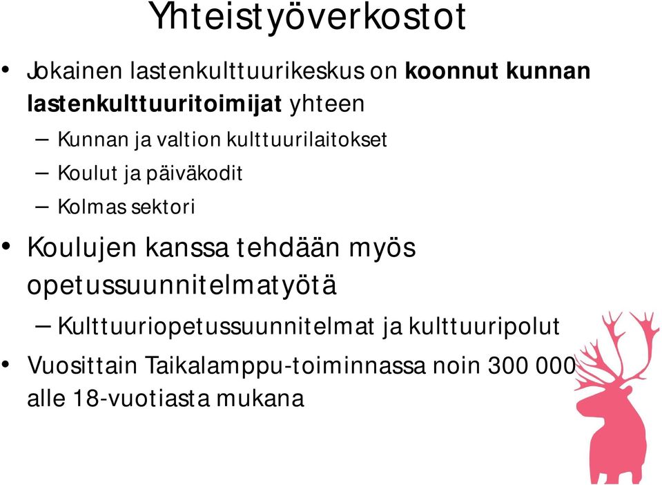 päiväkodit Kolmas sektori Koulujen kanssa tehdään myös opetussuunnitelmatyötä