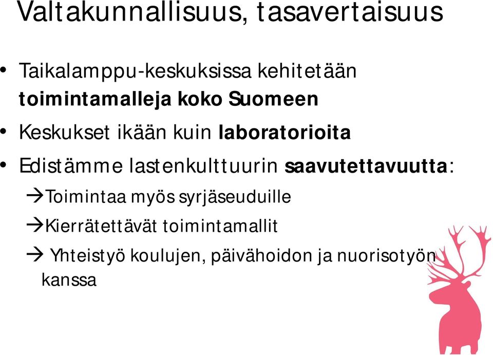 Edistämme lastenkulttuurin saavutettavuutta: Toimintaa myös