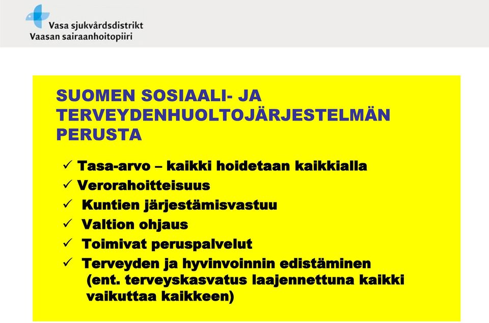 järjestämisvastuu Valtion ohjaus Toimivat peruspalvelut Terveyden ja