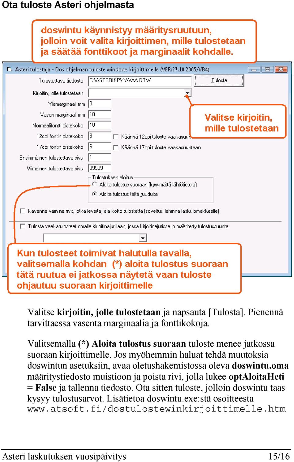 Jos myöhemmin haluat tehdä muutoksia doswintun asetuksiin, avaa oletushakemistossa oleva doswintu.