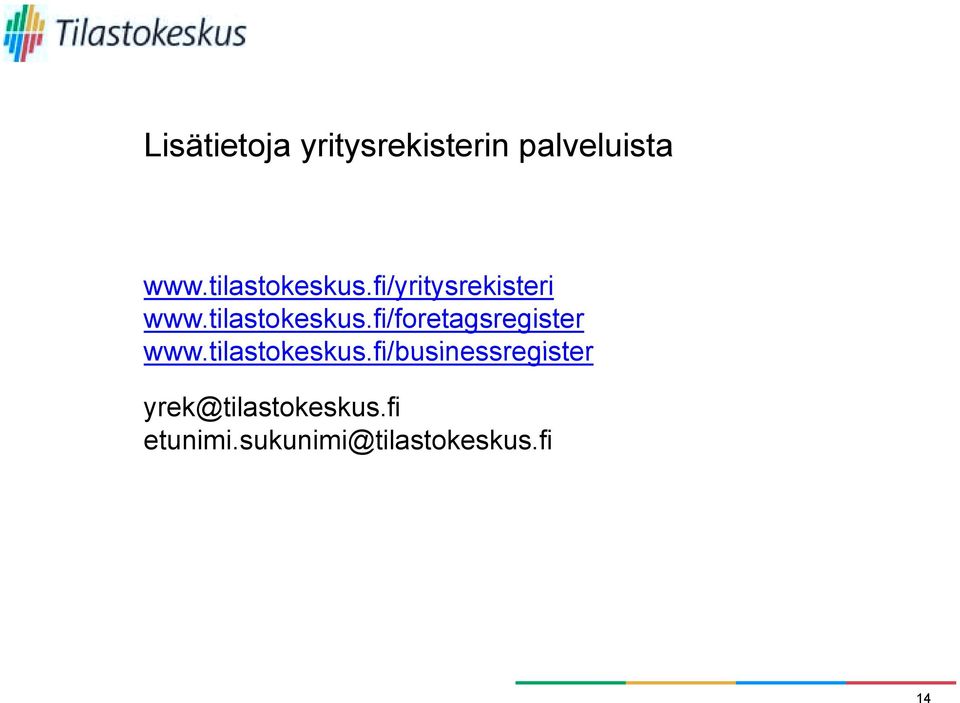 tilastokeskus.fi/businessregister yrek@tilastokeskus.