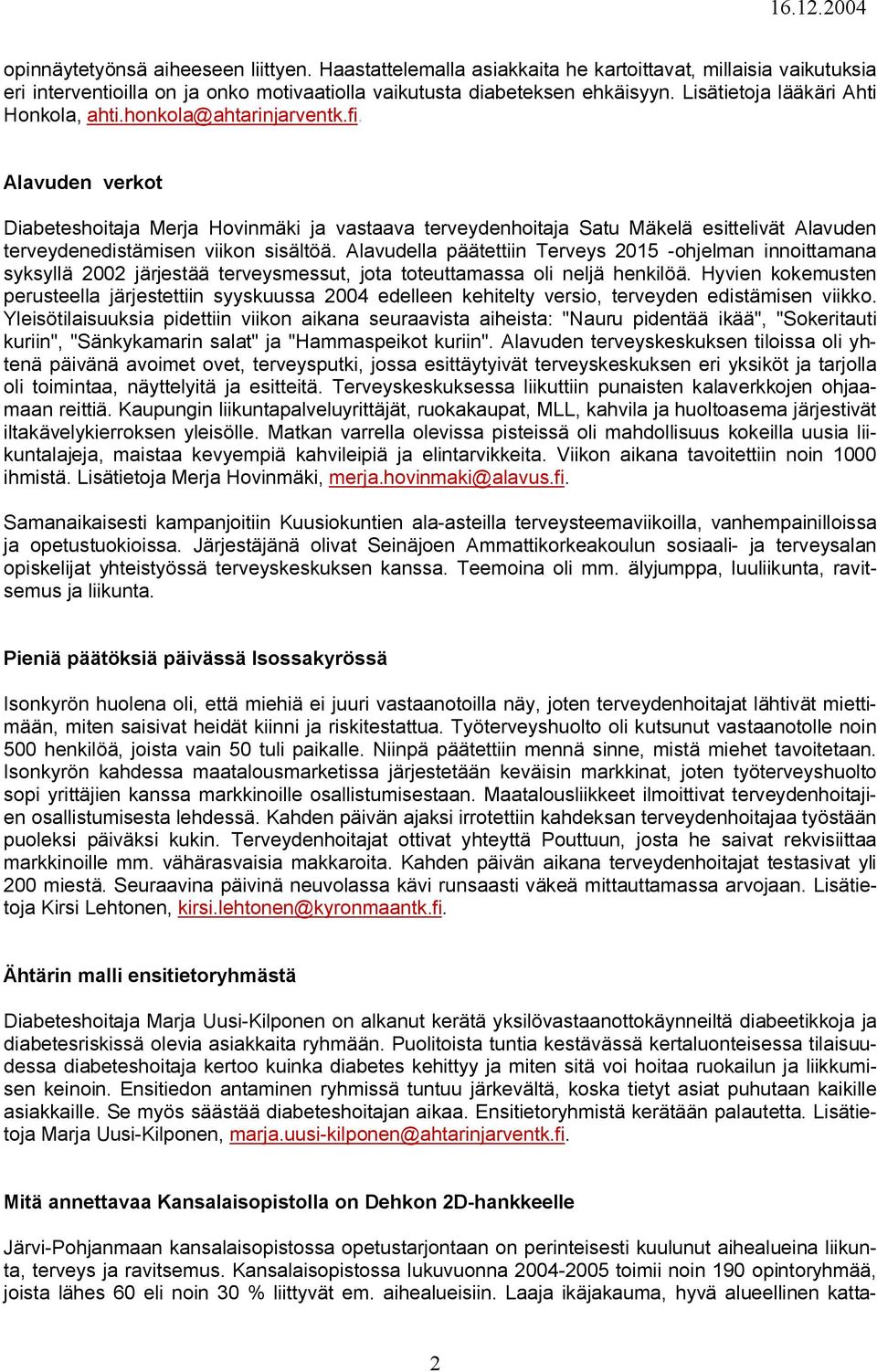 Alavuden verkot Diabeteshoitaja Merja Hovinmäki ja vastaava terveydenhoitaja Satu Mäkelä esittelivät Alavuden terveydenedistämisen viikon sisältöä.