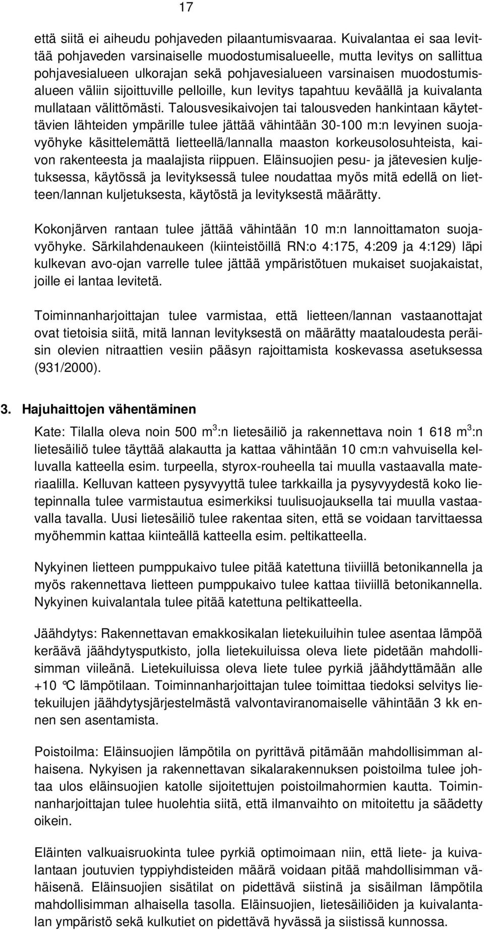 pelloille, kun levitys tapahtuu keväällä ja kuivalanta mullataan välittömästi.