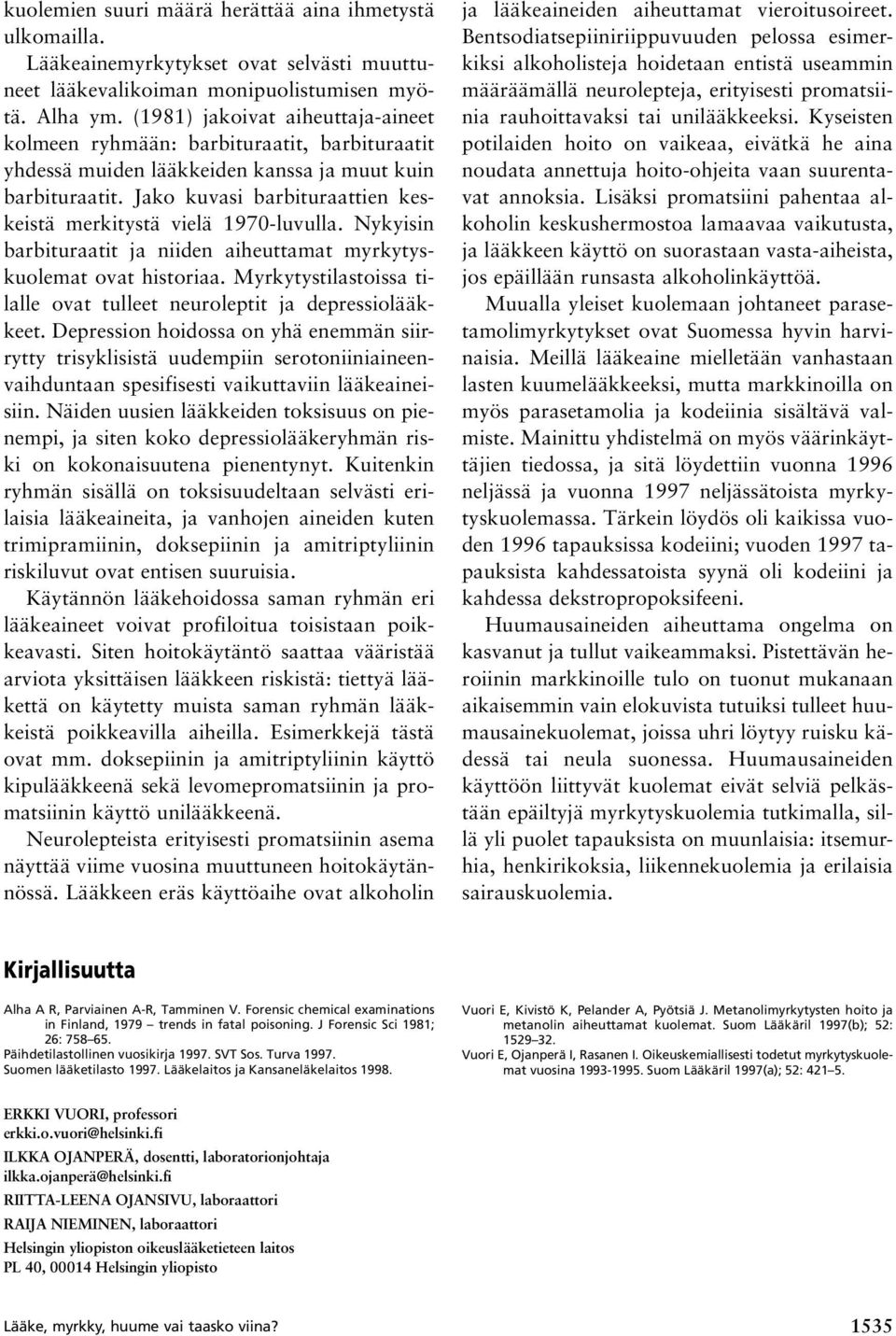 Jako kuvasi barbituraattien keskeistä merkitystä vielä 1970-luvulla. Nykyisin barbituraatit ja niiden aiheuttamat myrkytyskuolemat ovat historiaa.