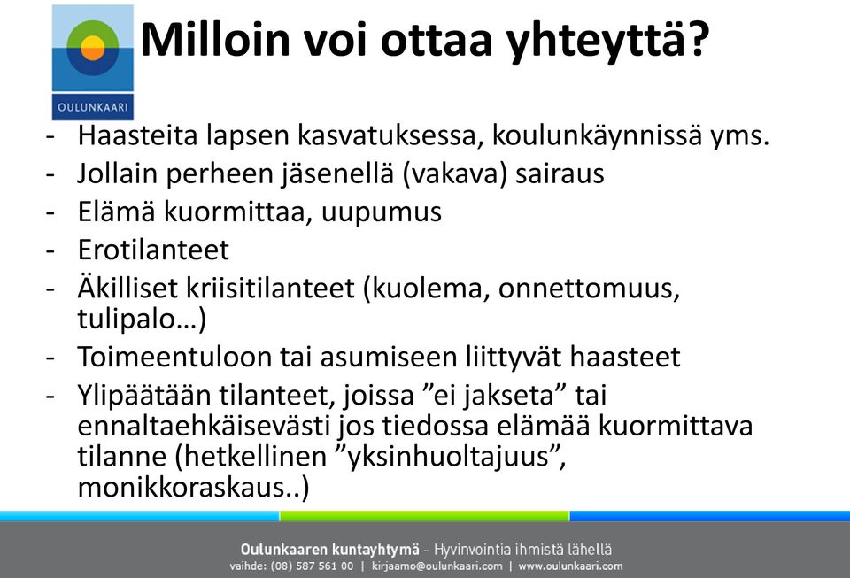 kriisitilanteet (kuolema, onnettomuus, tulipalo ) - Toimeentuloon tai asumiseen liittyvät haasteet -