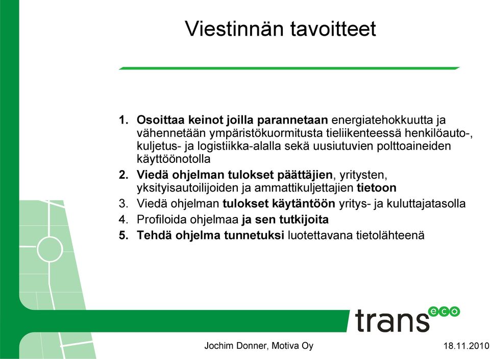 kuljetus ja logistiikka alalla sekä uusiutuvien polttoaineiden käyttöönotolla 2.