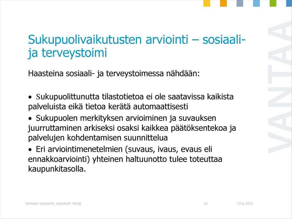 suvauksen juurruttaminen arkiseksi osaksi kaikkea päätöksentekoa ja palvelujen kohdentamisen suunnittelua Eri