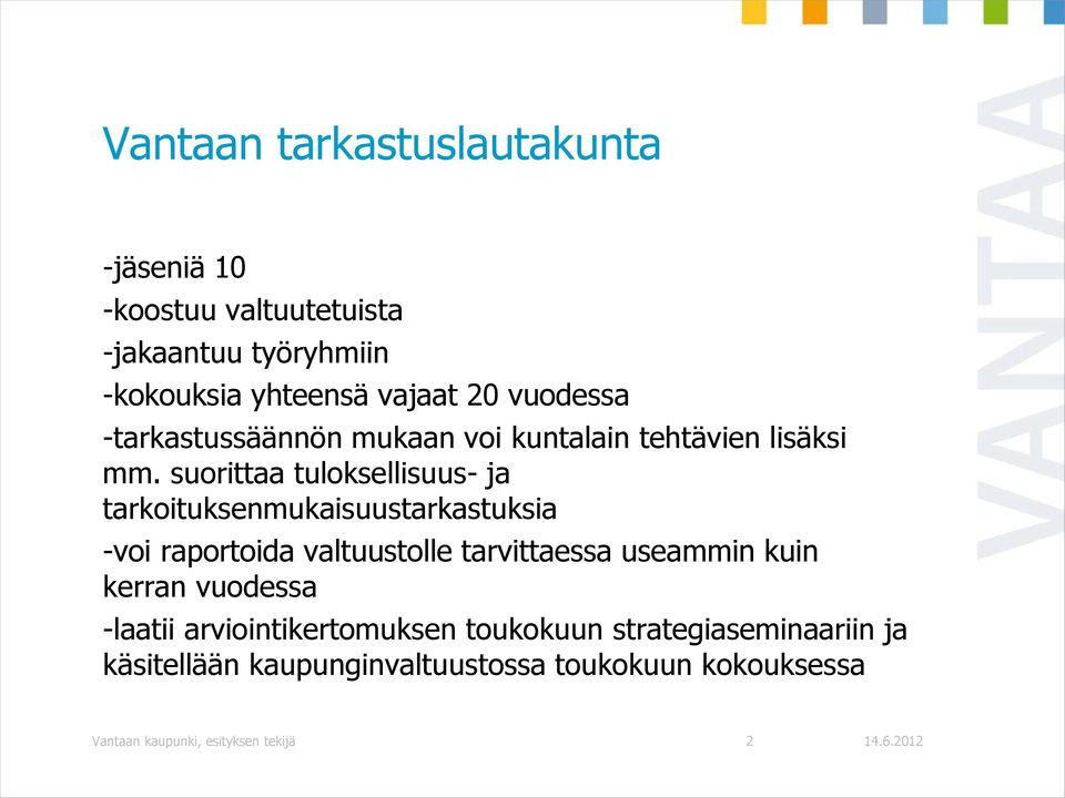 suorittaa tuloksellisuus- ja tarkoituksenmukaisuustarkastuksia -voi raportoida valtuustolle tarvittaessa useammin kuin