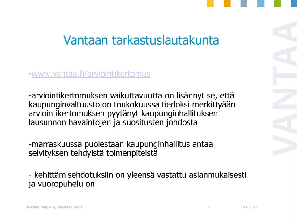 tiedoksi merkittyään arviointikertomuksen pyytänyt kaupunginhallituksen lausunnon havaintojen ja suositusten johdosta