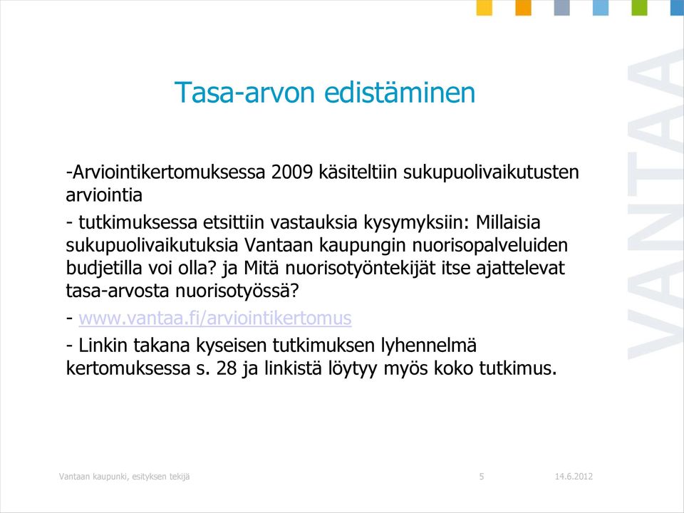 olla? ja Mitä nuorisotyöntekijät itse ajattelevat tasa-arvosta nuorisotyössä? - www.vantaa.