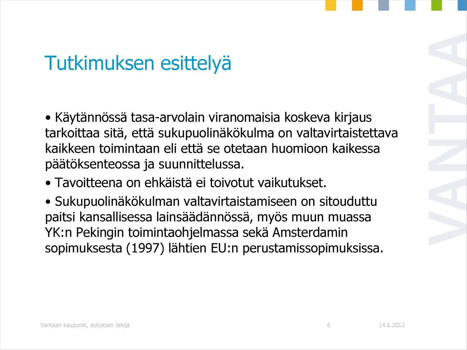 Tavoitteena on ehkäistä ei toivotut vaikutukset.