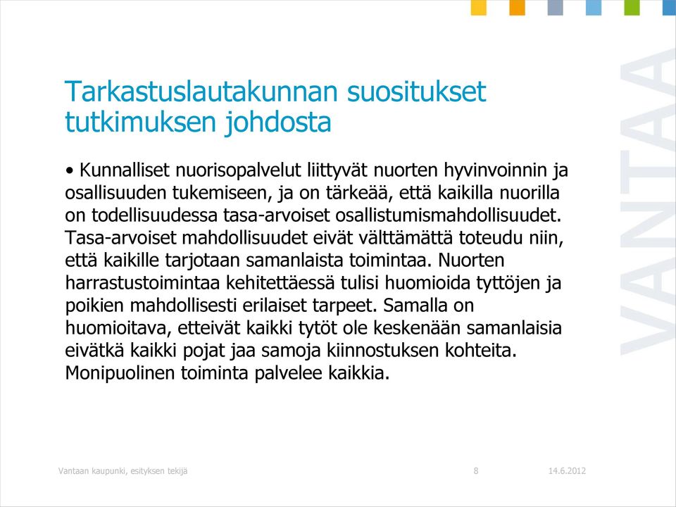 Tasa-arvoiset mahdollisuudet eivät välttämättä toteudu niin, että kaikille tarjotaan samanlaista toimintaa.