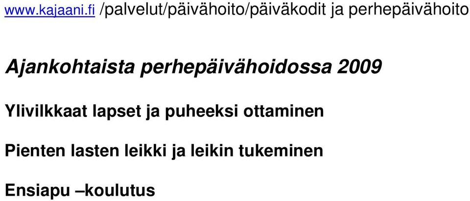 perhepäivähoito Ajankohtaista perhepäivähoidossa