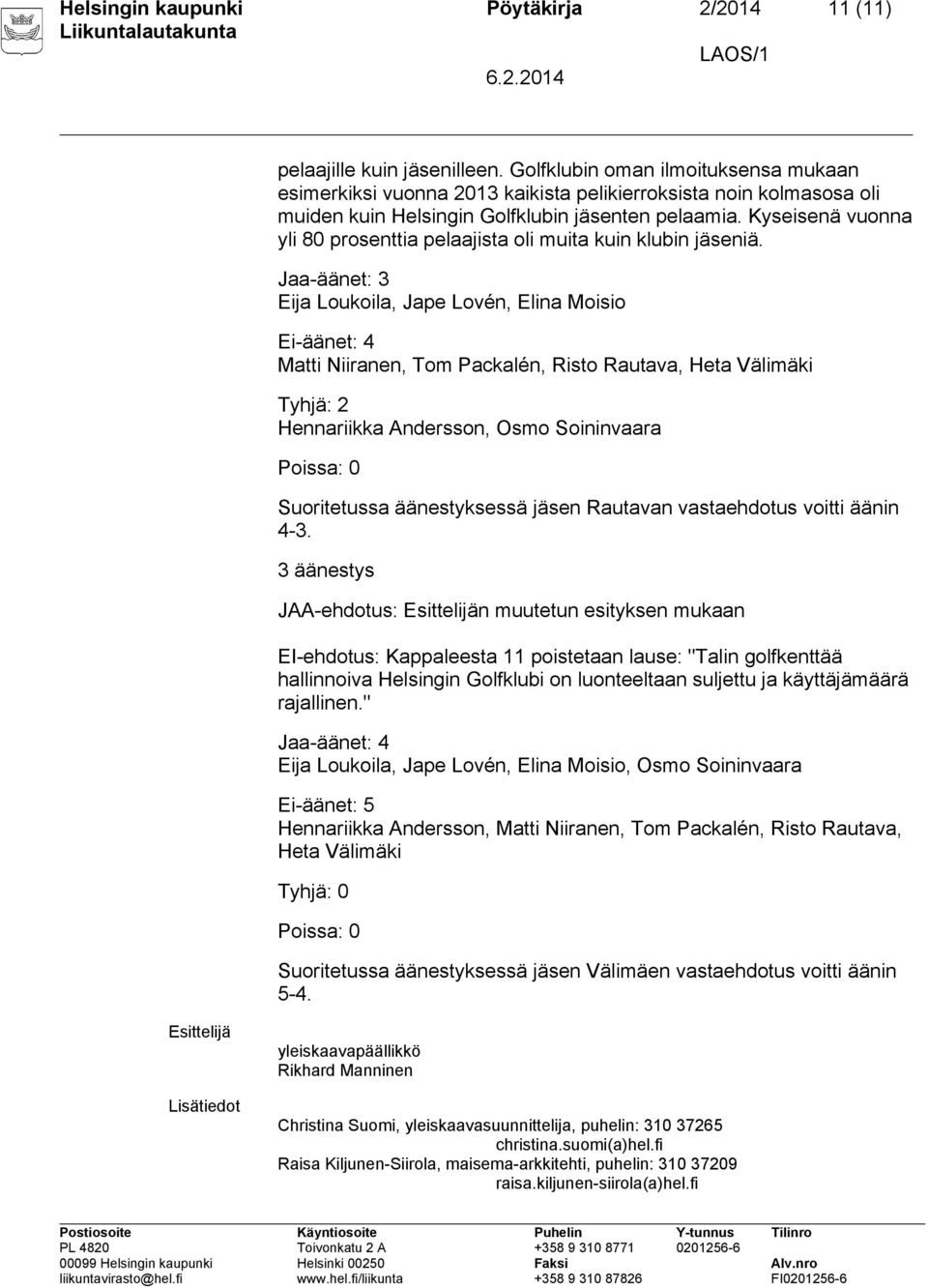 Kyseisenä vuonna yli 80 prosenttia pelaajista oli muita kuin klubin jäseniä.