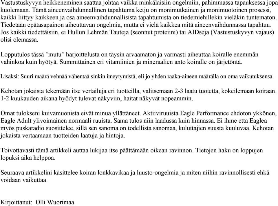 Tiedetään epätasapainon aiheuttavan ongelmia, mutta ei vielä kaikkea mitä aineenvaihdunnassa tapahtuu.