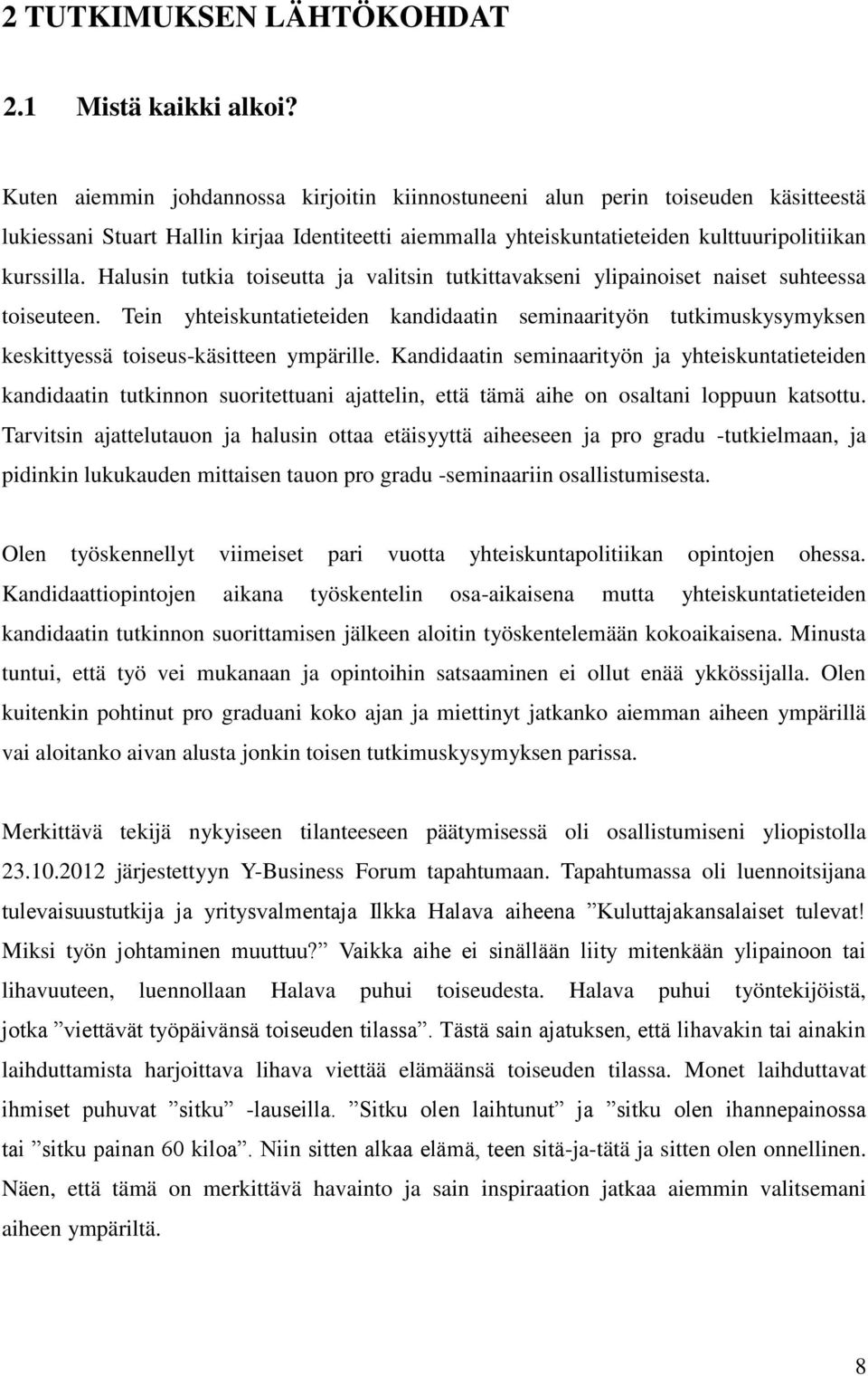 Halusin tutkia toiseutta ja valitsin tutkittavakseni ylipainoiset naiset suhteessa toiseuteen.
