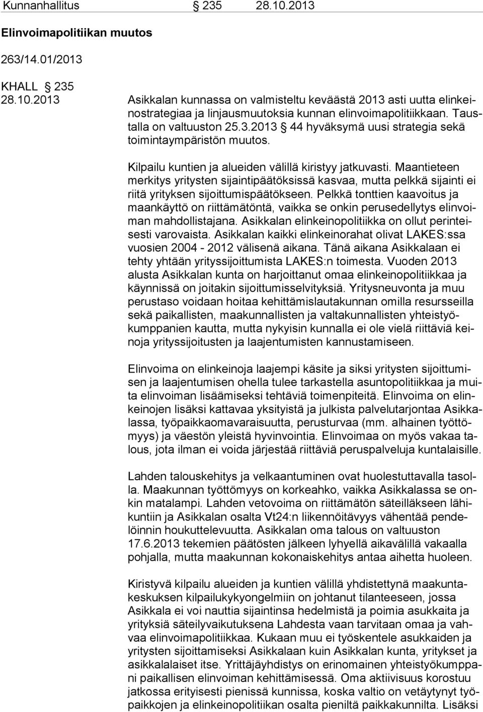 Maantieteen merkitys yritysten sijaintipäätöksissä kasvaa, mutta pelkkä sijainti ei riitä yrityksen sijoittumispäätökseen.