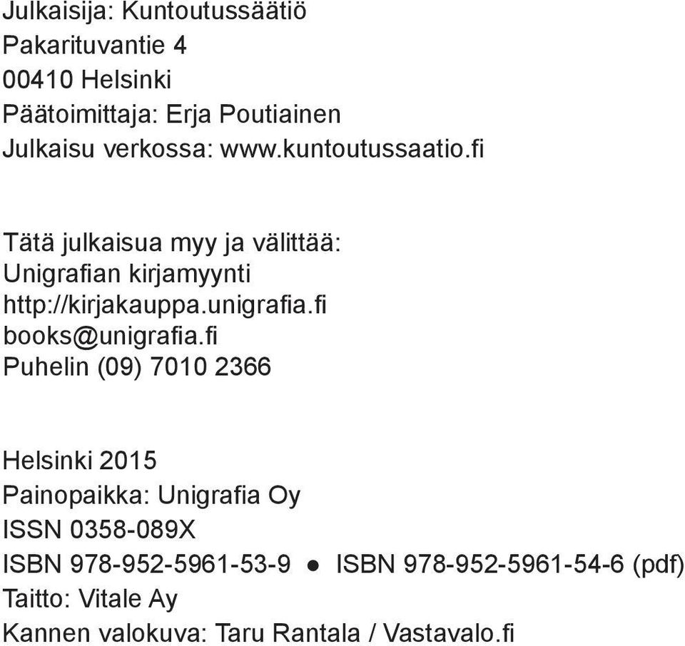 unigrafia.fi ISBN 00410978-952-5961-53-9 Helsinki ISBN 978-952-5961-54-6 (pdf) books@unigrafia.