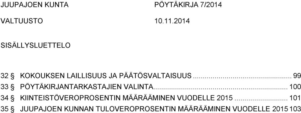 .. 99 33 PÖYTÄKIRJANTARKASTAJIEN VALINTA.