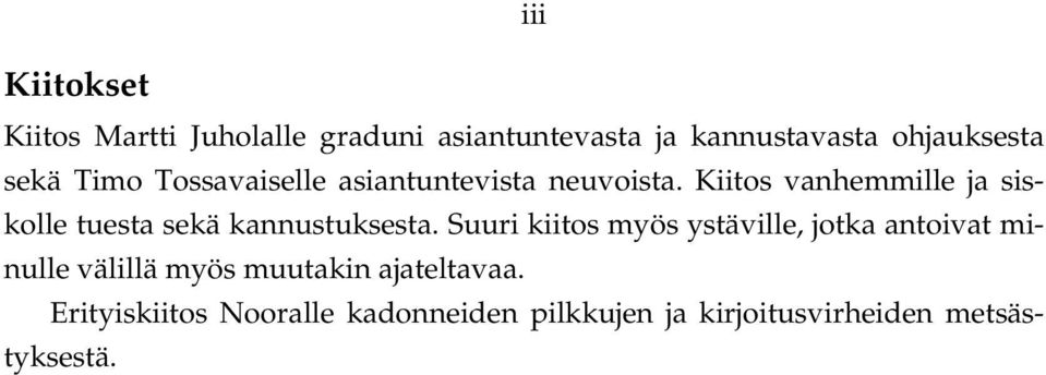 Kiitos vanhemmille ja siskolle tuesta sekä kannustuksesta.