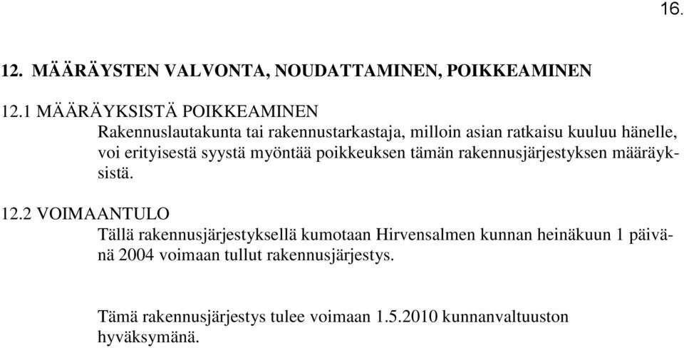 erityisestä syystä myöntää poikkeuksen tämän rakennusjärjestyksen määräyksistä. 12.