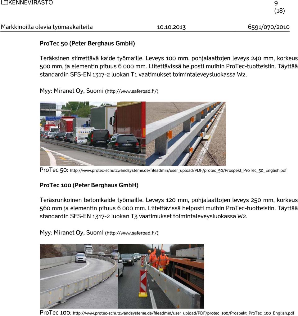 de/fileadmin/user_upload/pdf/protec_50/prospekt_protec_50_english.pdf ProTec 100 (Peter Berghaus GmbH) Teräsrunkoinen betonikaide työmaille.