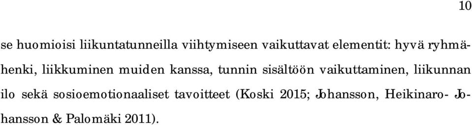 sisältöön vaikuttaminen, liikunnan ilo sekä sosioemotionaaliset