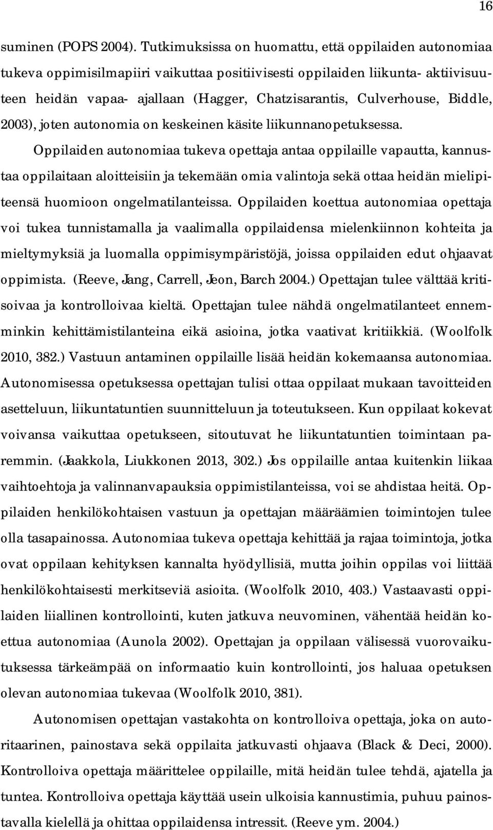 Biddle, 2003), joten autonomia on keskeinen käsite liikunnanopetuksessa.