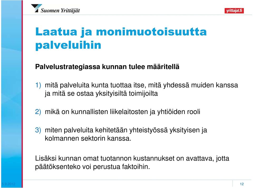 liikelaitosten ja yhtiöiden rooli 3) miten palveluita kehitetään yhteistyössä yksityisen ja kolmannen sektorin