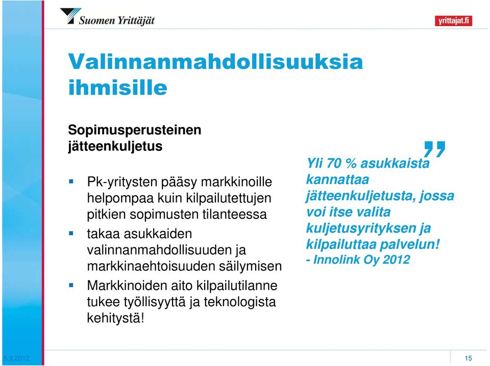 säilymisen Markkinoiden aito kilpailutilanne tukee työllisyyttä ja teknologista kehitystä!