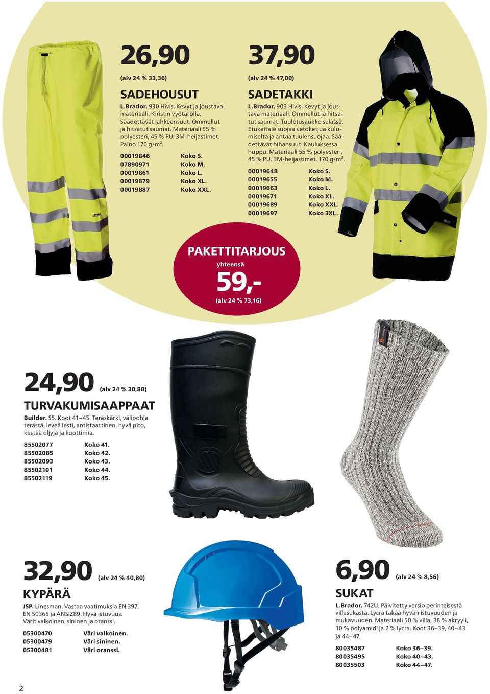 Säädettävät hihnsuut. Kuuksess huppu. Mterii 55 % poyesteri, 45 % PU. 3M-heijstimet. 170 g/m². 00019846 07890971 00019861 00019879 00019887 Koko S. Koko M. Koko L. Koko XL. Koko XXL.