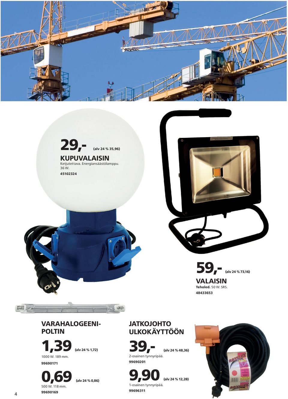 48433653 4 VARAHALOGEENI- POLTIN 1,39 (v 24 % 1,72) 1000 W. 189 mm.