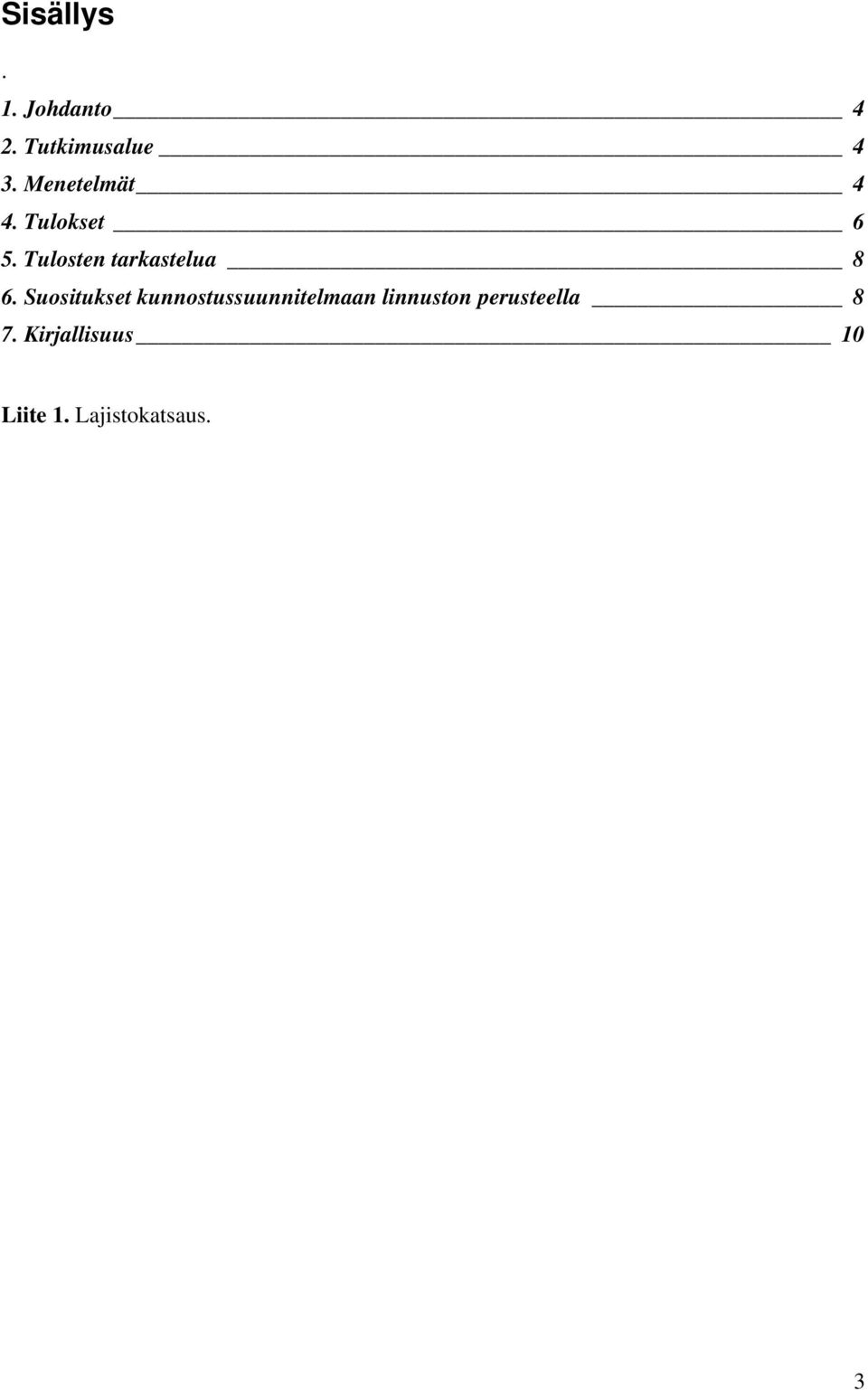 Tulosten tarkastelua 8 6.