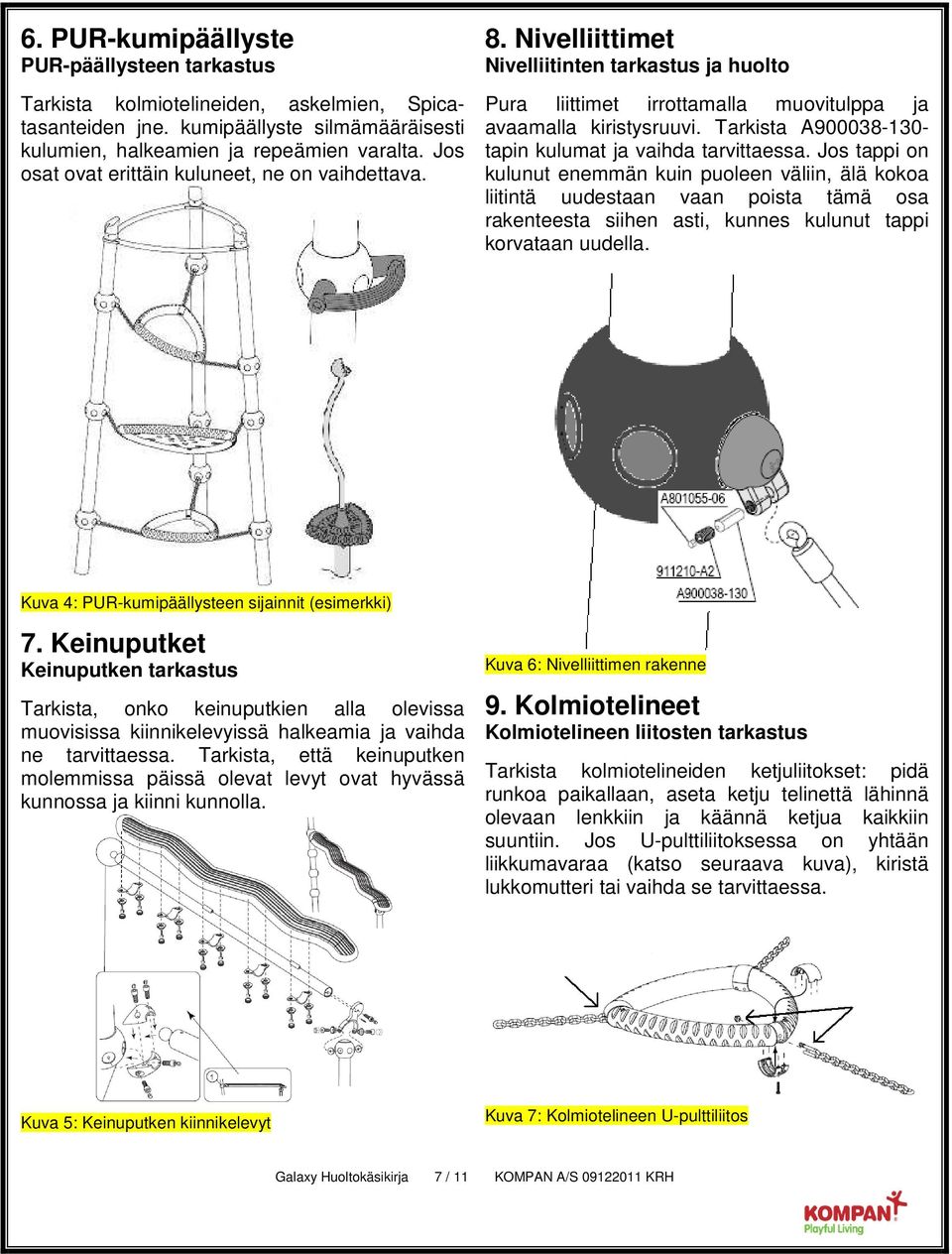 Tarkista A90003-130- tapin kulumat ja vaihda tarvittaessa.