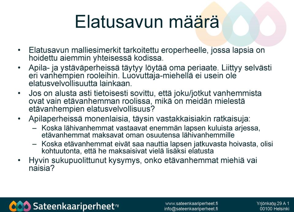 Jos on alusta asti tietoisesti sovittu, että joku/jotkut vanhemmista ovat vain etävanhemman roolissa, mikä on meidän mielestä etävanhempien elatusvelvollisuus?