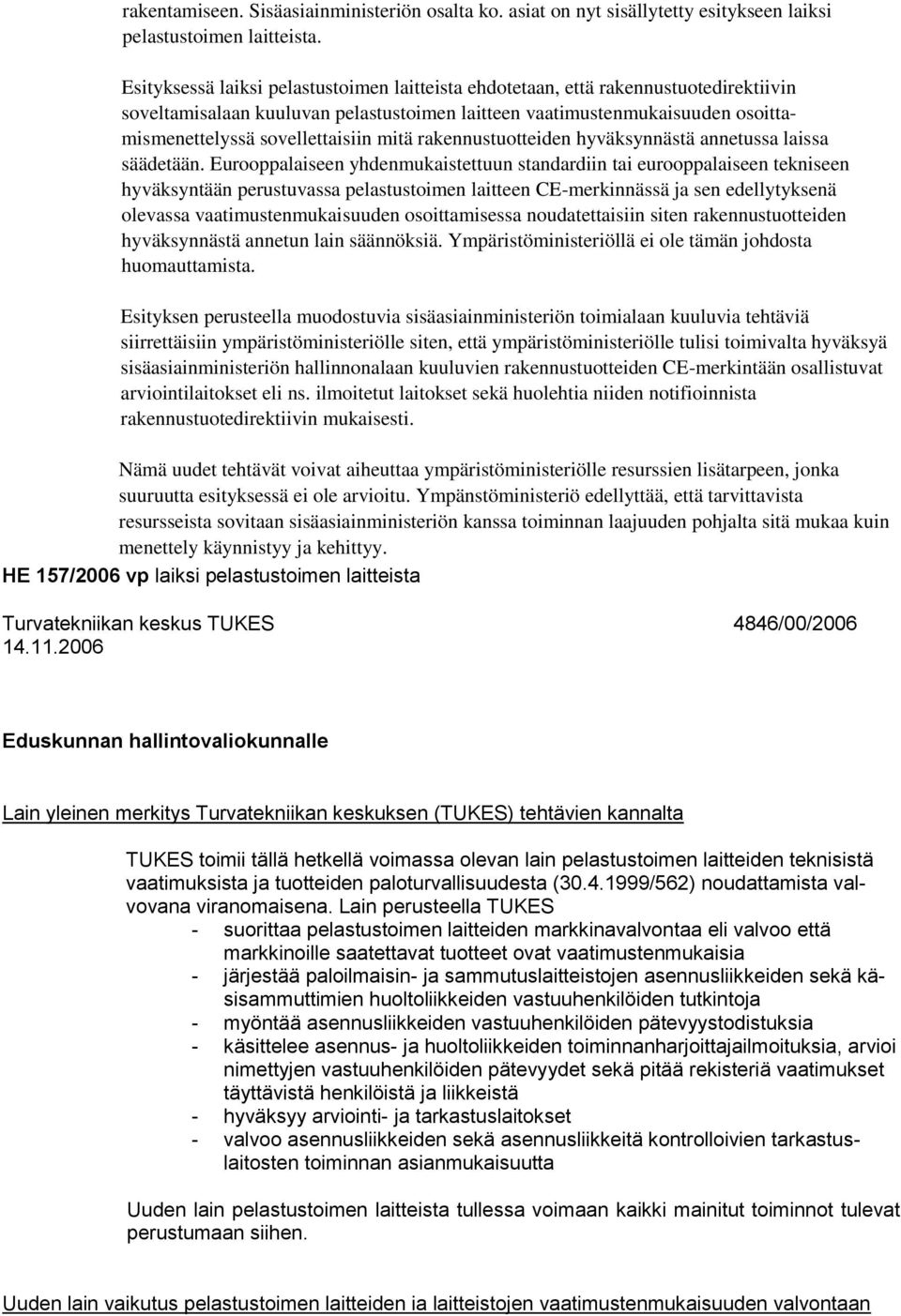 mitä rakennustuotteiden hyväksynnästä annetussa laissa säädetään.